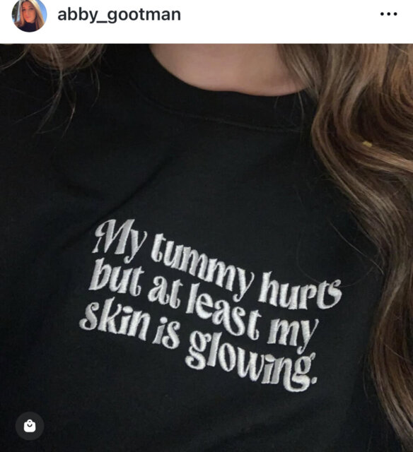 My Tummy Hurts But At Least My Skin Is Glowing Sweatshirt
