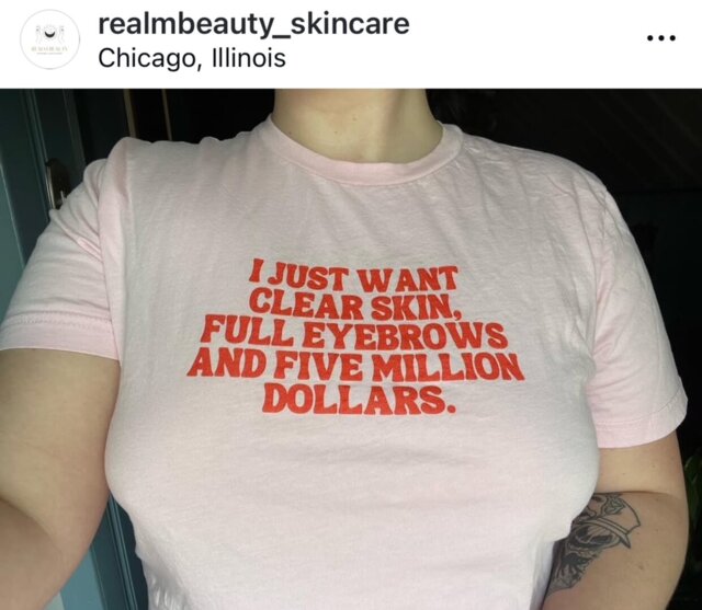 I Just Want Clear Skin Full Eyebrows And A Million Dollars T-Shirt